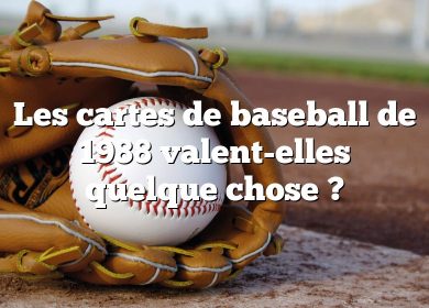 Les cartes de baseball de 1988 valent-elles quelque chose ?